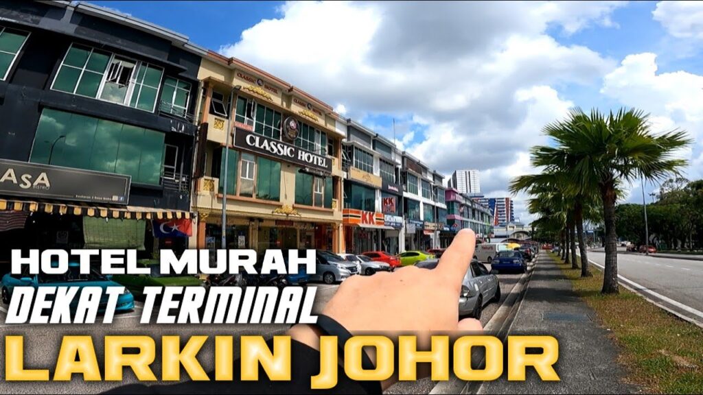 Affordable Hotels Near Larkin Terminal, Johor Bahru